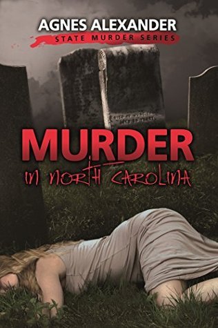Agnes Alexander: Murder in North Carolina (2015, Whiskey Creek Press, LLC)