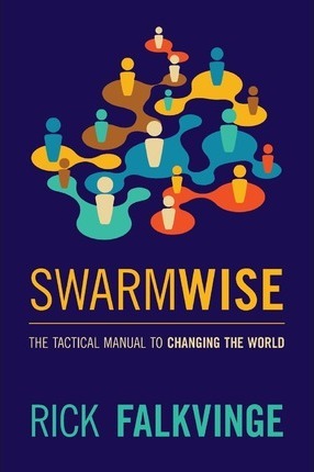 Rick Falkvinge, Rick Falkvinge: Swarmwise (Paperback, 2013, Createspace Independent Publishing Platform)