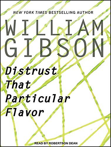 William Gibson, Robertson Dean: Distrust That Particular Flavor (AudiobookFormat, 2012, Tantor Audio)
