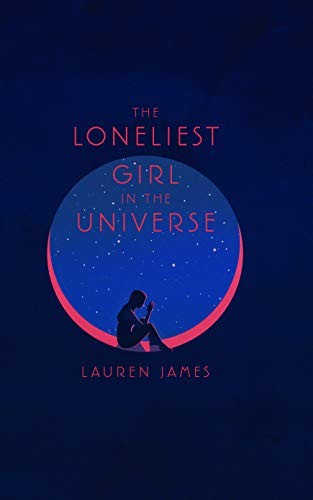 Lauren James: The Loneliest Girl in the Universe (Hardcover, 2019, Thorndike Press Large Print)