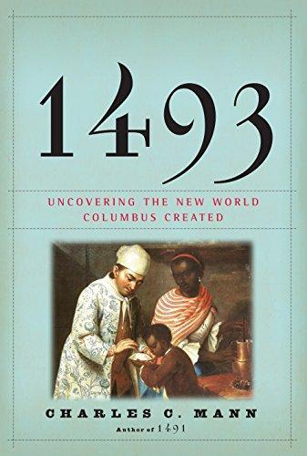 Charles C. Mann: 1493: Uncovering the New World Columbus Created (Hardcover, 2011, Knopf)