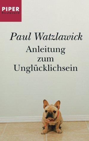 Paul Watzlawick: Anleitung zum Unglücklichsein (German language, 2005)