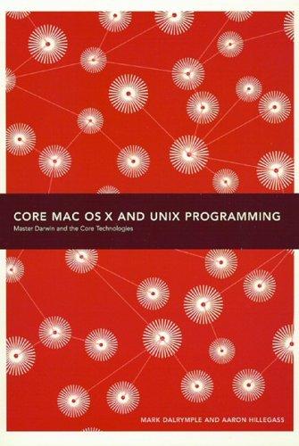 Mark Dalrymple, Aaron Hillegass: Core Mac Osx And Unix Programming (Paperback, 2003, Big Nerd Ranch)