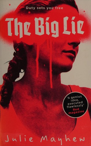 Julie Mayhew: The big lie (2015, Hot Key Books)