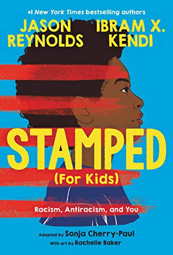 Rachelle Baker, Ibram X. Kendi, Sonja Cherry-Paul, Jason Reynolds: Stamped (Hardcover, 2021, Little, Brown Books for Young Readers)