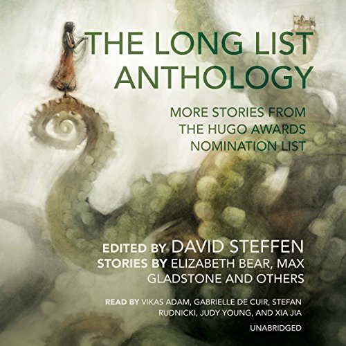 David Steffen, Elizabeth Bear, Max Gladstone, Various Authors: The Long List Anthology (AudiobookFormat, 2015, Skyboat Media and Blackstone Audio, Skyboat Media)