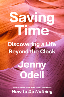 Jenny Odell: Saving Time (Hardcover, 2023, Vintage)