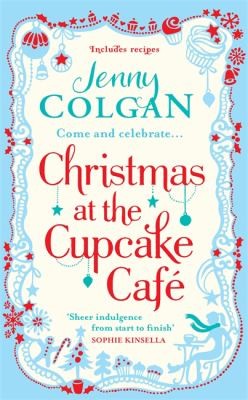 Jenny Colgan: Christmas at the Cupcake Cafe (2012, Little, Brown Book Group)