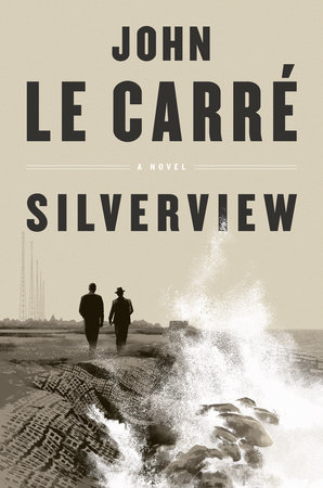 John le Carré: Silverview (Hardcover, 2021, Viking)