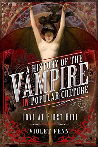 Violet Fenn: A History of the Vampire in Popular Culture (Hardcover, 2021, Pen and Sword History)