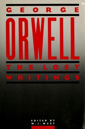 George Orwell: Orwell, the lost writings (1985, Arbor House)