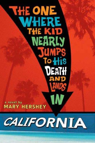 Mary Hershey: The One Where the Kid Nearly Jumps to His Death and Lands in California (Hardcover, 2007, Razorbill)