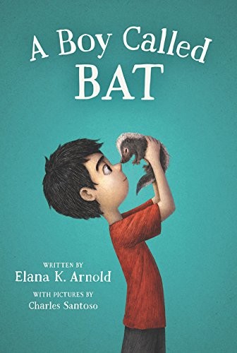 Elana K. Arnold: A boy called Bat (2017)