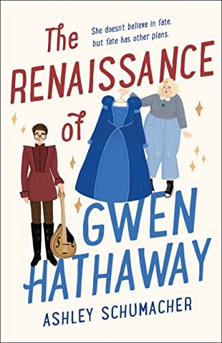 Ashley Schumacher: Renaissance of Gwen Hathaway (2023, St. Martin's Press, Wednesday Books)