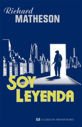 Richard Matheson: Soy leyenda (Hardcover, 2003, Minotauro, MINOTAURO)