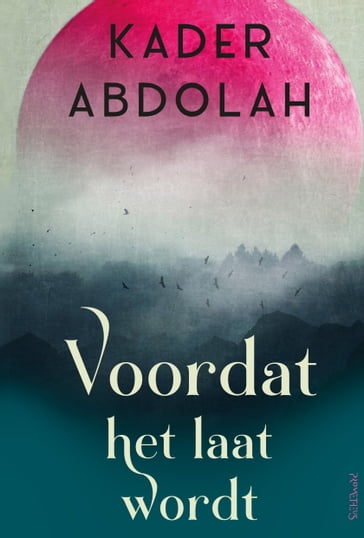 Kader Abdolah: Voordat het laat wordt (Hardcover, nl language, Prometheus)