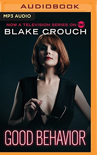 Blake Crouch, Blake Crouch Julia Whelan: Good Behavior (AudiobookFormat, 2016, Brilliance Audio)