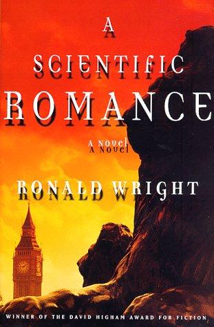Ronald Wright: A scientific romance (1998, Picador USA)