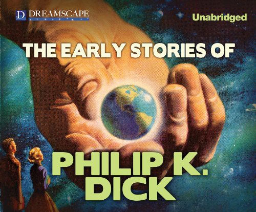 The Early Stories of Philip K. Dick (AudiobookFormat, 2014, Dreamscape Media)