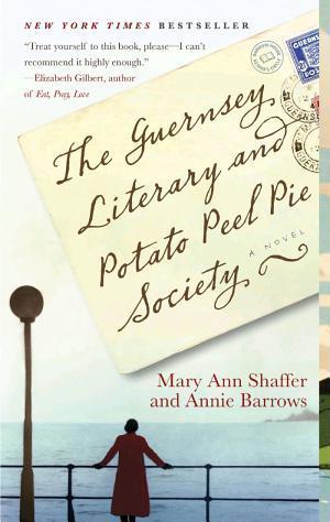 Mary Ann Shaffer, Annie Barrows, Mary Ann Shaffer: The Guernsey Literary and Potato Peel Pie Society (2011)