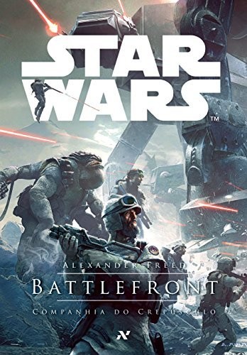 Alexander Freed: Star Wars: Battlefront - Companhia do Crepusculo (Paperback, 2017, ALEPH)