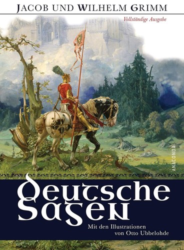 Wilhelm Grimm Jacob Grimm: Deutsche Sagen Vollständige Ausgabe (2014, Anaconda Verlag)