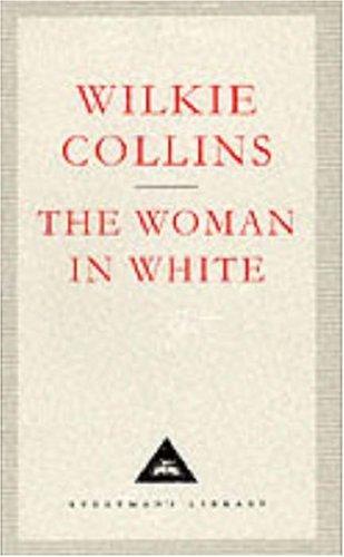 Wilkie Collins: The Woman in White (Everyman's Library Classics) (Hardcover, 1991, Everyman's Library)