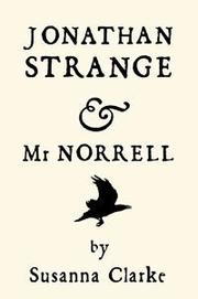 Susanna Clarke: Jonathan Strange and Mr. Norrell (Hardcover, 2004, Bloomsbury Publishing PLC)