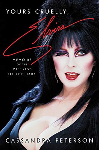 Cassandra Peterson: Yours Cruelly, Elvira (Hardcover, 2021, Hachette Books)