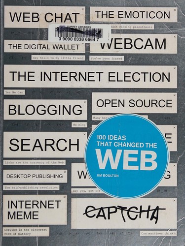 Jim Boulton: 100 ideas that changed the web (2014, Laurence King Publishing)