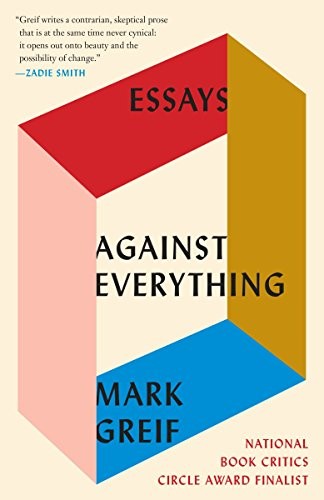 Mark Greif: Against Everything (Paperback, 2017, Vintage)