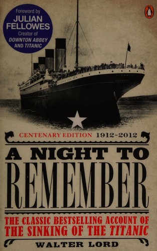 Walter Lord, Brian Lavery, Julian Fellowes: Night to Remember (2012, Penguin Books, Limited)