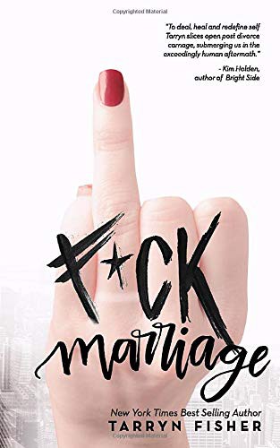 Tarryn Fisher: F*ck Marriage (Paperback, 2019, Independently published)