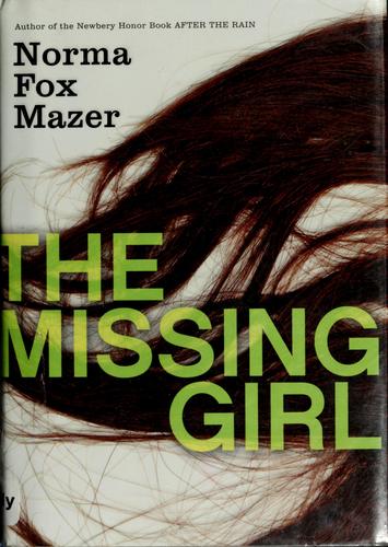 Norma Fox Mazer: The missing girl (Hardcover, 2008, HarperTeen)