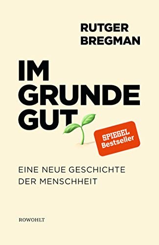 Rutger Bregman: Im Grunde gut (Hardcover, German language, 2021, Rowohlt)