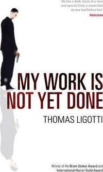 Thomas Ligotti, Thomas Ligotti: My Work is Not Yet Done (2011, Penguin Random House, Virgin Books)