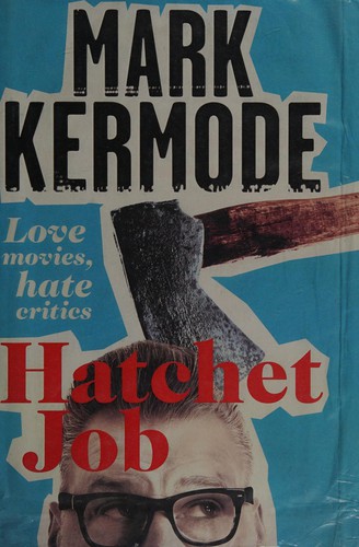 Mark Kermode: Hatchet job (2013, Picador)