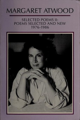 Margaret Atwood: Selected poems II (1987, Houghton Mifflin Co.)