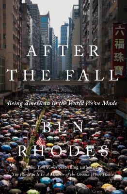 Ben Rhodes: After the Fall (2021, Random House Publishing Group)