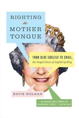 David Wolman: Righting the Mother Tongue (Paperback, 2010, Harper Paperbacks)