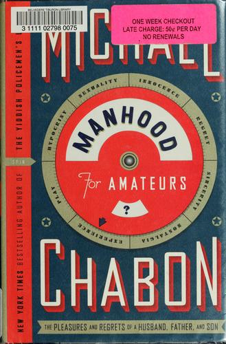 Michael Chabon: Manhood for amateurs (2009, Harper)