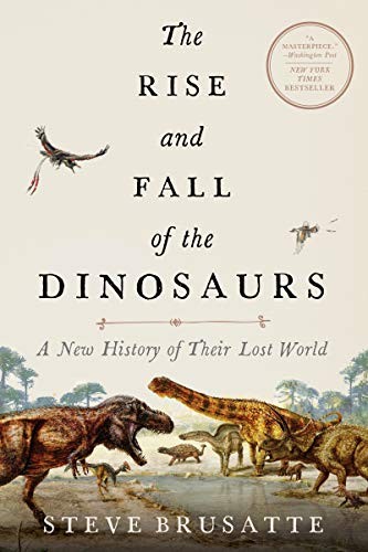 Steve Brusatte: The Rise and Fall of the Dinosaurs (Paperback, 2019, William Morrow Paperbacks)
