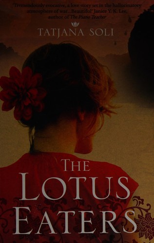 Tatjana Soli: The lotus eaters (2011, HarperPress)