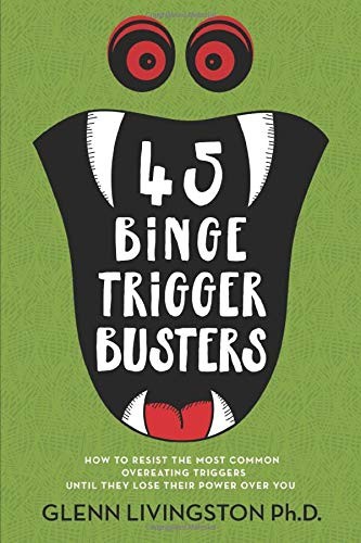 Glenn Livingston: 45 Binge Trigger Busters (Paperback, 2019, Psy Tech, Inc.)
