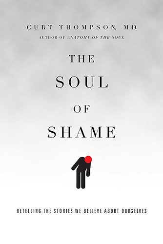 Thompson, Curt M.D.: The Soul of Shame: Retelling the Stories We Believe About Ourselves (2015, IVP)