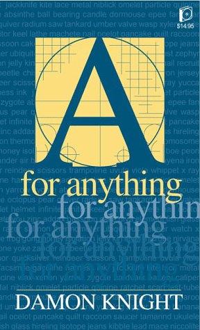 Damon Knight: A for Anything (Paperback, 1998, Cascade Mountain Publishing)