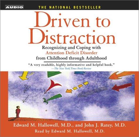 Edward M. Hallowell, John J. Ratey: Driven to Distraction ( New on CD)  (AudiobookFormat, 2003, Simon & Schuster Audio)