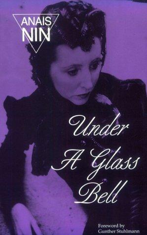 Anaïs Nin: Under a glass bell and other stories (1995, Swallow Press/Ohio University Press)