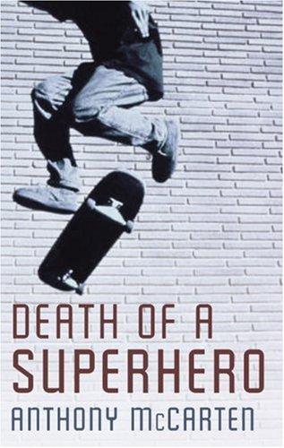 Anthony McCarten: Death of a Superhero (Paperback, 2007, Alma Books)