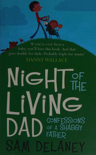 Sam Delaney: Night of the Living Dad (2010, Hodder & Stoughton)
